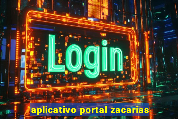 aplicativo portal zacarias